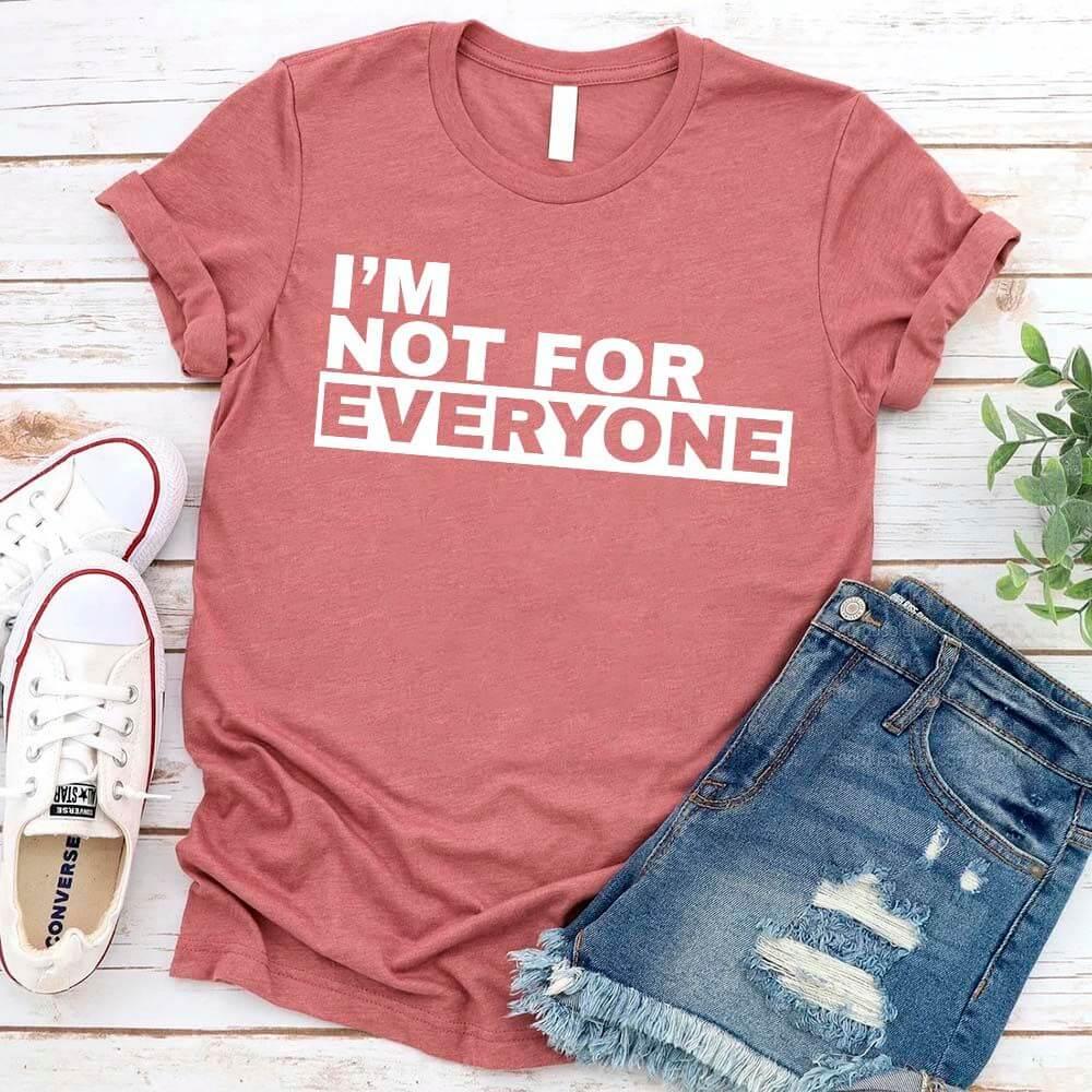 I'm Not For Everyone Tee | Funny Unisex Graphic T-Shirt | Sassy Gift