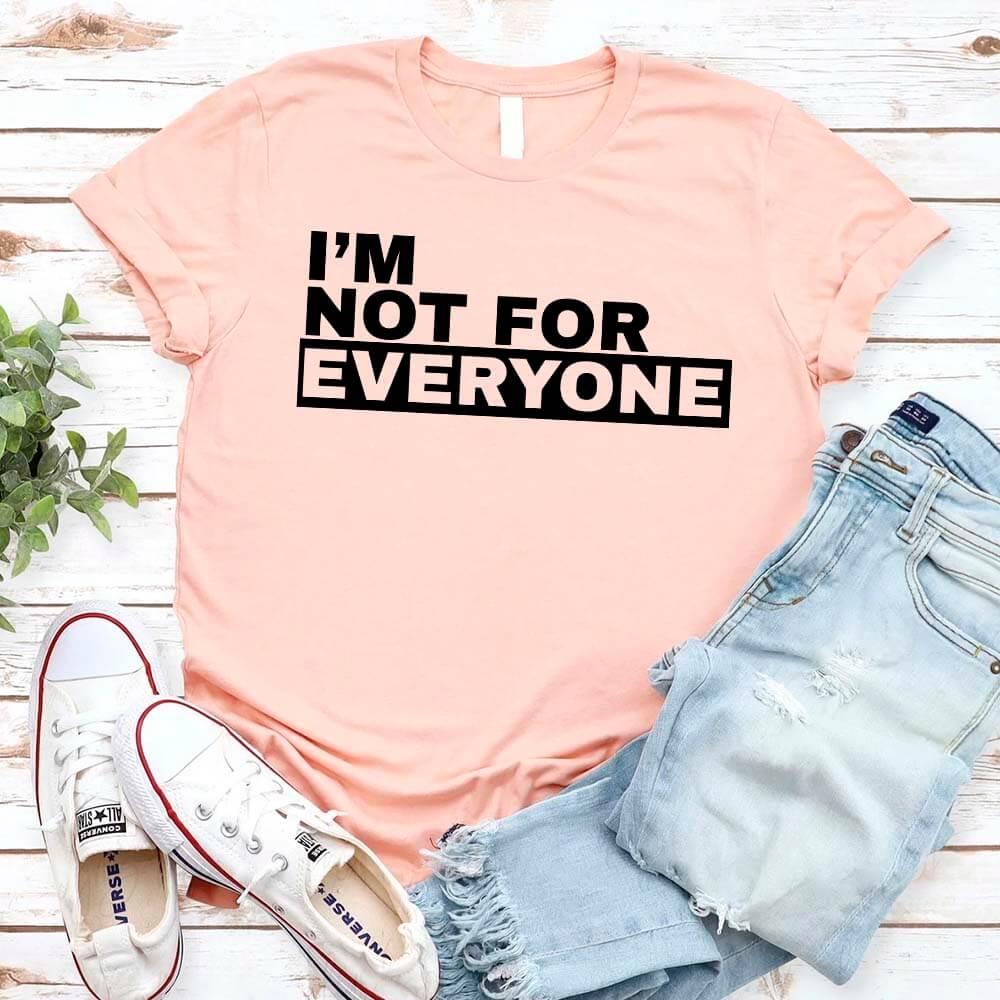 I'm Not For Everyone Tee | Funny Unisex Graphic T-Shirt | Sassy Gift