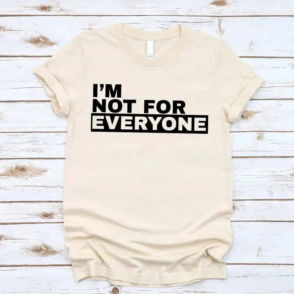 I'm Not For Everyone Tee | Funny Unisex Graphic T-Shirt | Sassy Gift