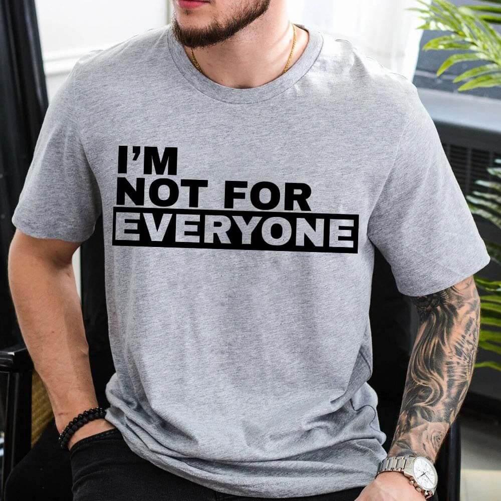 I'm Not For Everyone Tee | Funny Unisex Graphic T-Shirt | Sassy Gift